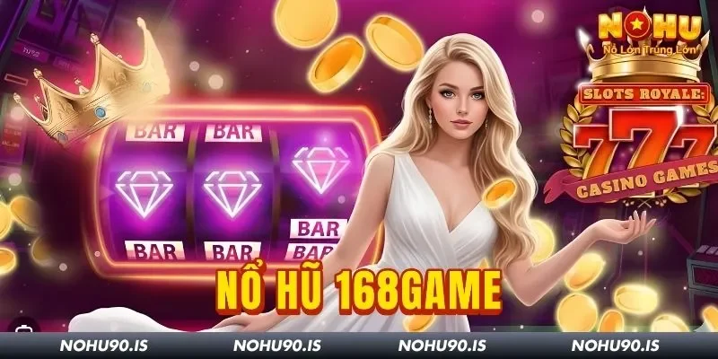 Nổ Hũ 168game Tại Nohu90: Top 4 Trò Chơi Có Tỷ Lệ Thắng Cao