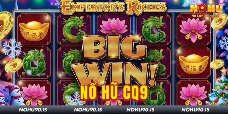 Nổ Hũ CQ9 Tại Nohu90: Hàng Trăm Dòng Game Á Đông Có Sẵn