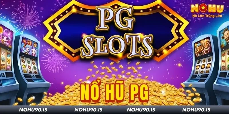 Nổ Hũ PG Nohu90: Hàng Trăm Siêu Phẩm Cập Nhật Liên Tục