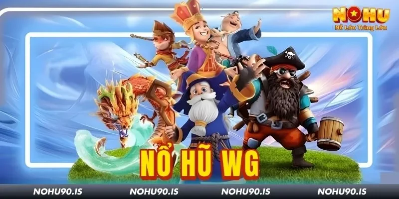 Nổ Hũ WG Tại Nohu90: Jackpot Nổ Liên Tục Cho Người Ít Vốn